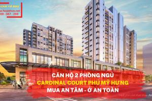 BÁN CĂN HỘ 2 PHÒNG NGỦ CARDINAL COURT