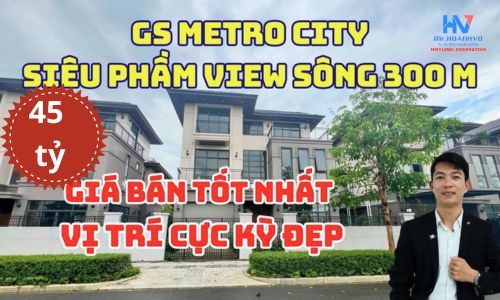 Biệt thự đơn lập 300 m2 View sông C1 GS Metro City