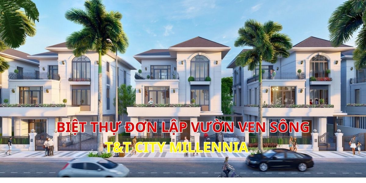 Mở bán biệt thự ven sông T&T City Millennia