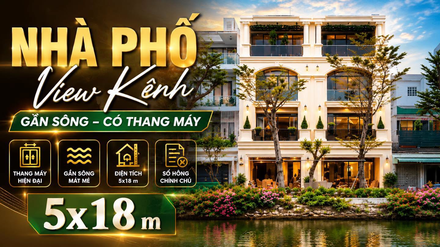 Nhà phố đẹp view kênh có thang máy
