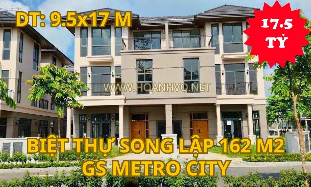 Đã Bán -  Căn song lập 162 m2 giá 17.5 tỷ GS Metro City