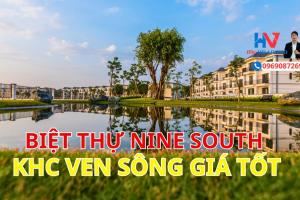 Biệt thự Nine South 7x20 nhà đẹp giá tốt
